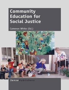 Community Education for Social Justice di Cameron White edito da SENSE PUBL