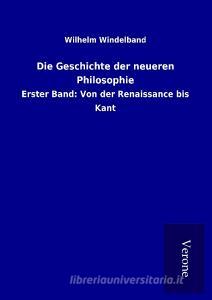 Die Geschichte der neueren Philosophie di Wilhelm Windelband edito da TP Verone Publishing