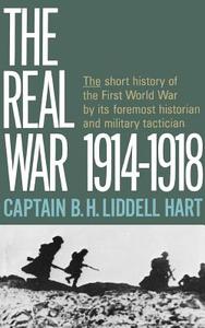 Real War 1914-1918 di Basil Henry Liddell Hart edito da LITTLE BROWN & CO