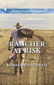 Rancher at Risk di Barbara White Daille edito da Harlequin Enterprises