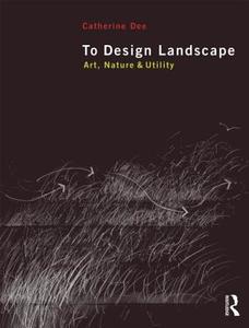 To Design Landscape di Catherine (University of Sheffield Dee edito da Taylor & Francis Ltd