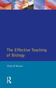 Brown, C: The Effective Teaching of Biology di Chris R. Brown edito da Pearson Education