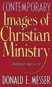 Contemporary Images of Christian Ministry di Donald E. Messer edito da Abingdon Press