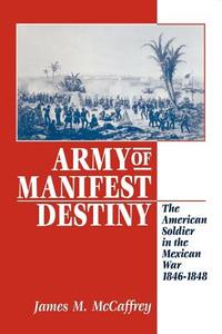 Army of Manifest Destiny di James M. McCaffrey edito da New York University Press