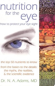 Nutrition For The Eye di #Adams,  Dr Neal A.,  Md edito da Stanley Publishing Company