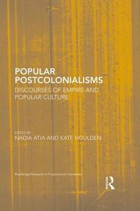 Popular Postcolonialisms di Nadia Atia edito da Taylor & Francis Ltd