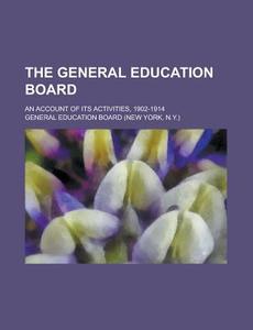 The General Education Board; An Account di General Education Board edito da Rarebooksclub.com