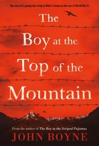 The Boy at the Top of the Mountain di John Boyne edito da Macmillan USA
