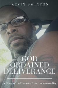 God Ordained Deliverance di Kevin Swinton edito da Lulu.com