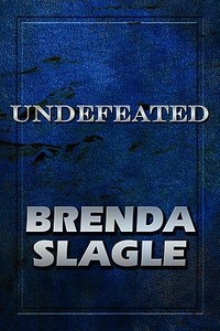 Undefeated di Brenda Slagle edito da America Star Books