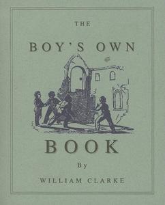 Boy's Own Book di William Clarke edito da APPLEWOOD