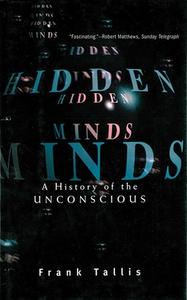 Hidden Minds: A History of the Unconscious di F. R. Tallis edito da ARCADE PUB
