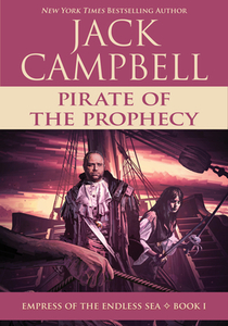 Pirate of the Prophecy di Jack Campbell edito da JABBERWOCKY LITERARY AGENCY IN
