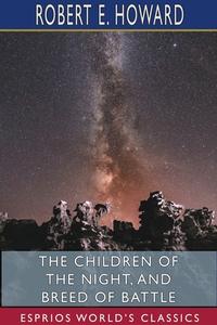 The Children Of The Night, And Breed Of Battle (esprios Classics) di Robert E Howard edito da Blurb