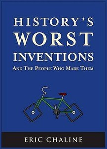 History's Worst Inventions di Eric Chaline edito da Imm Lifestyle Books