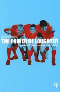 The Power of Laughter: Comedy and Contemporary Irish Theatre edito da Lang, Peter