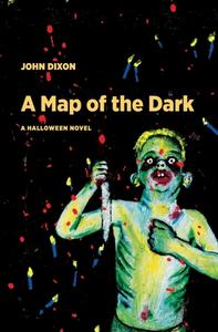 A Map Of The Dark di John Dixon edito da Visible Spectrum