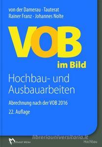 VOB im Bild - Hochbau- und Ausbauarbeiten di Rainer Franz, Johannes Nolte edito da Müller Rudolf
