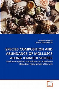 SPECIES COMPOSITION AND ABUNDANCE OF MOLLUSCS ALONG KARACHI SHORES di Dr Solaha Rahman, Prof Dr Sohail Barkati edito da VDM Verlag