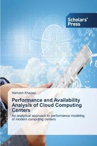 Performance and Availability Analysis of Cloud Computing Centers di Hamzeh Khazaei edito da SPS