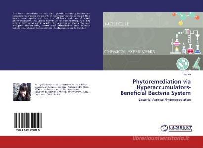 Phytoremediation via Hyperaccumulators-Beneficial Bacteria System di Ying Ma edito da LAP Lambert Academic Publishing