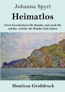Heimatlos (Großdruck) di Johanna Spyri edito da Henricus