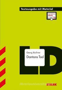 Büchner: Dantons Tod (+ActiveBook) Textausgabe mit Material di Georg Büchner edito da Stark Verlag GmbH