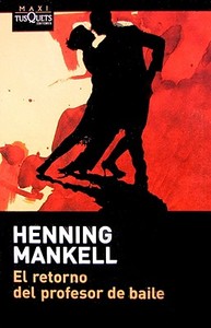El Retorno Del Profesor De Baile di Henning Mankell edito da Tusquets Editores