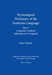 Etymological Dictionary Of The Sumerian Language, Part 3 di Simo Parpola edito da Neo-Assyrian Text Corpus Project