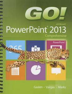 GO! with Microsoft PowerPoint 2013 Comprehensive di Shelley Gaskin, Alicia Vargas, Suzanne Marks edito da Pearson Education (US)
