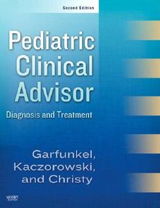 Pediatric Clinical Advisor di Lynn C. Garfunkel, Jeffrey Kaczorowski, Cynthia Christy edito da Elsevier - Health Sciences Division