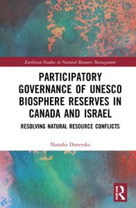 Participatory Governance Of Unesco Biosphere Reserves In Canada And Israel di Natasha Donevska edito da Taylor & Francis Ltd