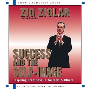 Success and the Self-Image di Zig Ziglar edito da Simon & Schuster Audio/Nightingale-Conant