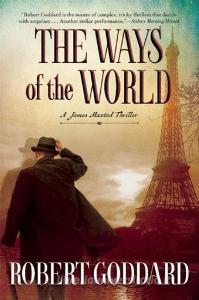 The Ways of the World: A James Maxted Thriller di Robert Goddard edito da MYSTERIOUS PR