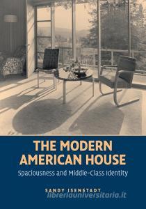The Modern American House di Sandy Isenstadt edito da Cambridge University Press