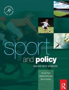 Sport And Policy di Barrie Houlihan, Matthew Nicholson, Russell Hoye edito da Taylor & Francis Ltd