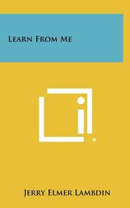 Learn from Me edito da Literary Licensing, LLC