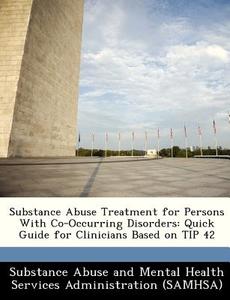Substance Abuse Treatment For Persons With Co-occurring Disorders edito da Bibliogov