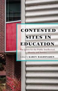 Contested Sites in Education di Karen Ragoonaden edito da Lang, Peter