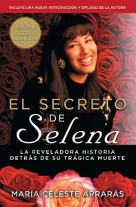El Secreto de Selena (Selena's Secret): La Reveladora Historia Detrás Su Trágica Muerte di Maria Celeste Arraras edito da ATRIA