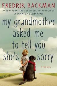 My Grandmother Asked Me to Tell You She's Sorry di Fredrik Backman edito da ATRIA