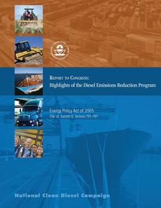 Report to Congress: Highlights of the Diesel Emissions Reduction Program di U. S. Environmental Protection Agency edito da Createspace