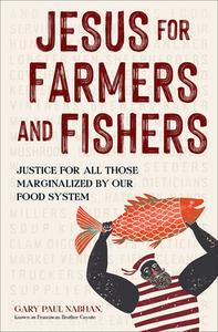Jesus For Farmers And Fishers di Nabhan Paul edito da Fortress Press,u.s.