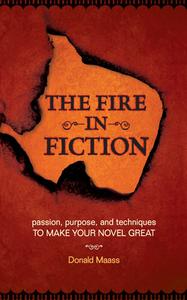 The Fire in Fiction di Donald Maass edito da F&W Publications Inc