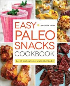 Easy Paleo Snacks Cookbook di Rockridge Press edito da Rockridge Press