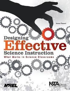 Designing Effective Science Instruction: What Works in Science Classrooms di Anne Tweed edito da SAGE PUBN