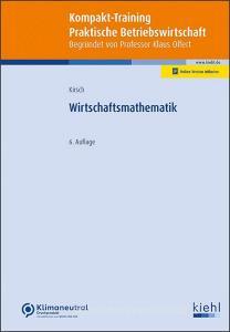 Wirtschaftsmathematik di Siegfried Kirsch edito da Kiehl Friedrich Verlag G