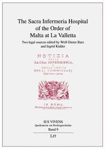The Sacra Infermeria Hospital of the Order of Malta at La Valletta: Two Legal Sources Edited by Wolf-Dieter Barz and Ingrid Kidder edito da Lit Verlag