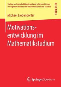 Motivationsentwicklung im Mathematikstudium di Michael Liebendörfer edito da Springer Fachmedien Wiesbaden