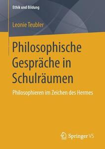 Philosophische Gespräche in Schulräumen di Leonie Teubler edito da Springer-Verlag GmbH